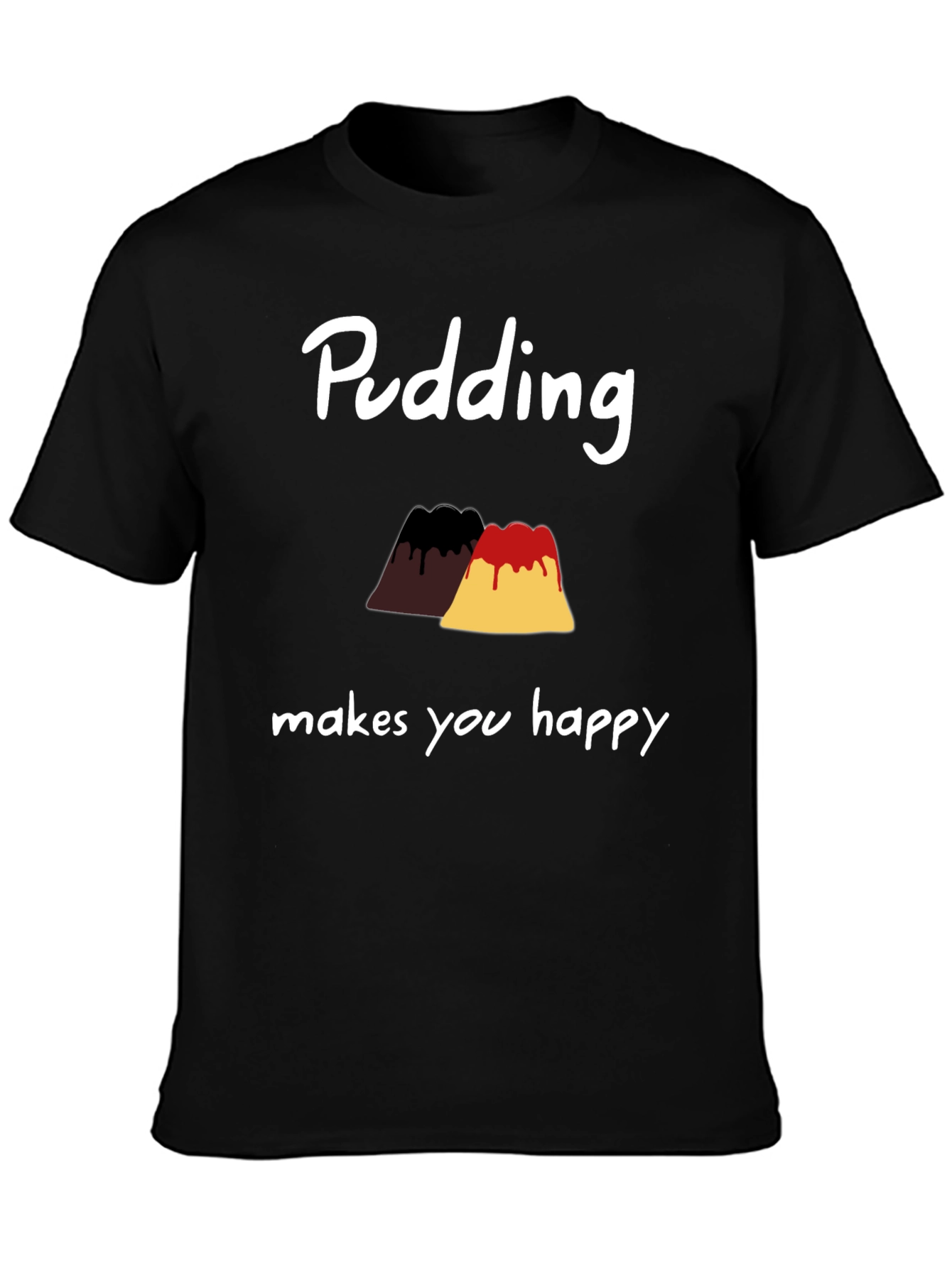 Pudding Makes You Happy T-Shirt