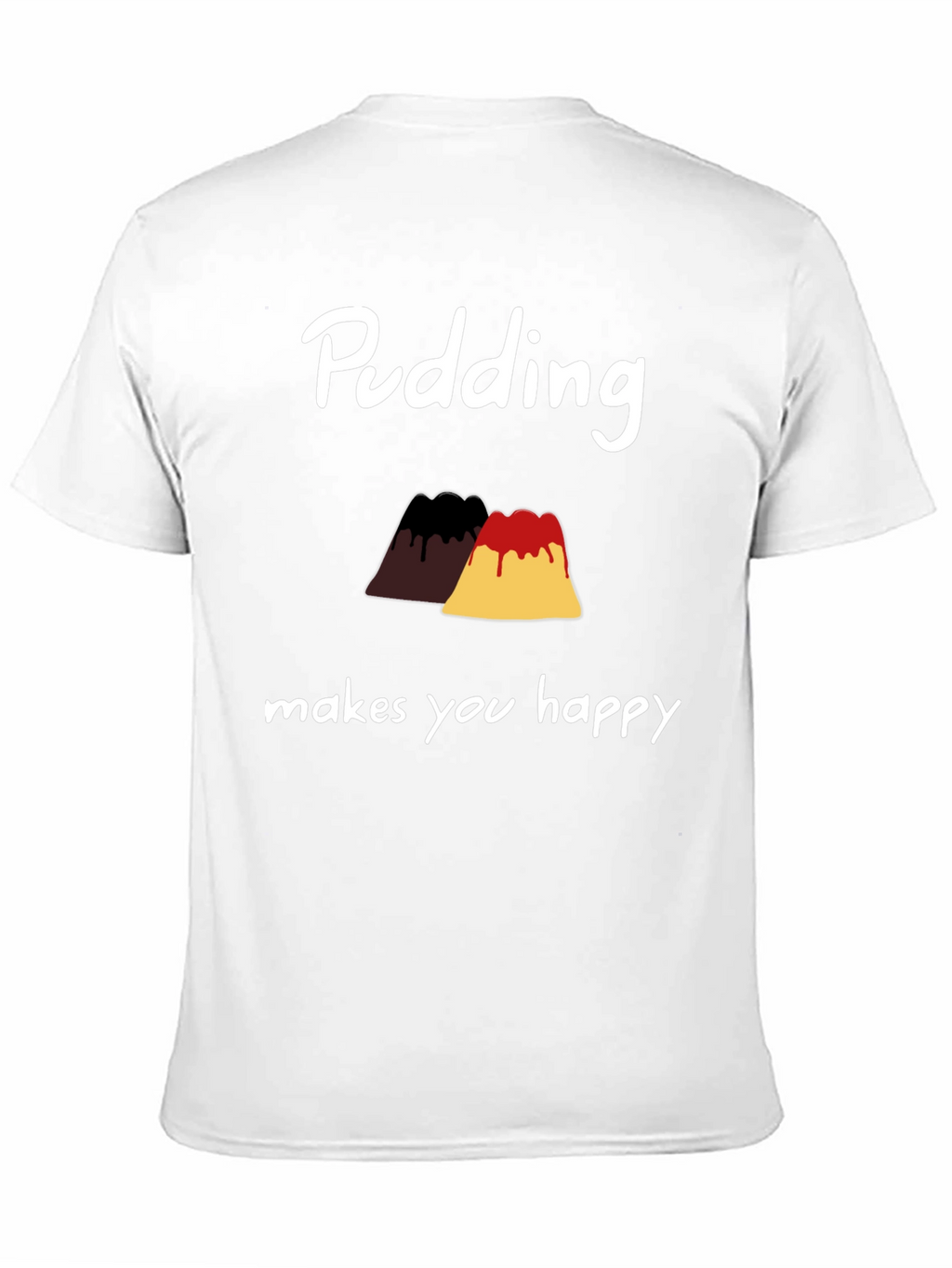 Pudding Makes You Happy T-Shirt