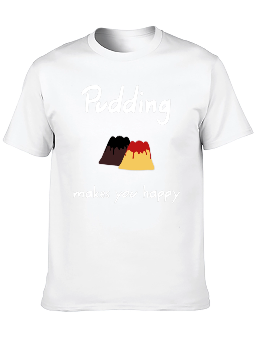 Pudding Makes You Happy T-Shirt