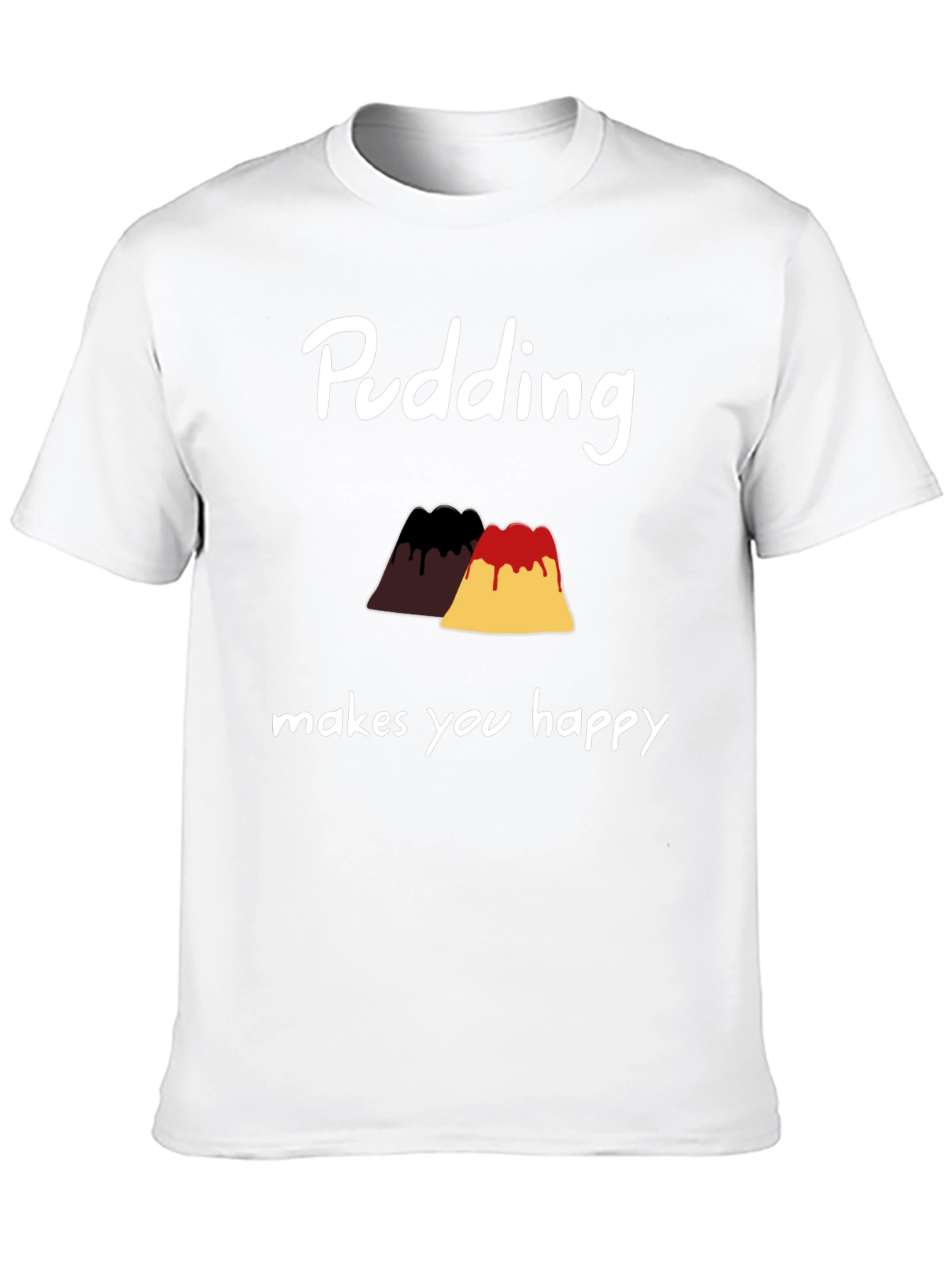 Pudding Makes You Happy T-Shirt