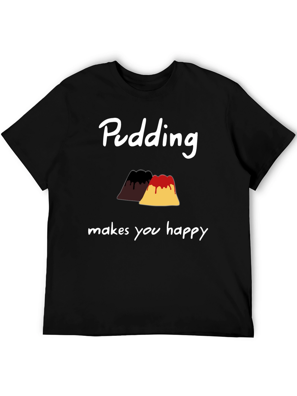 Pudding Makes You Happy T-Shirt