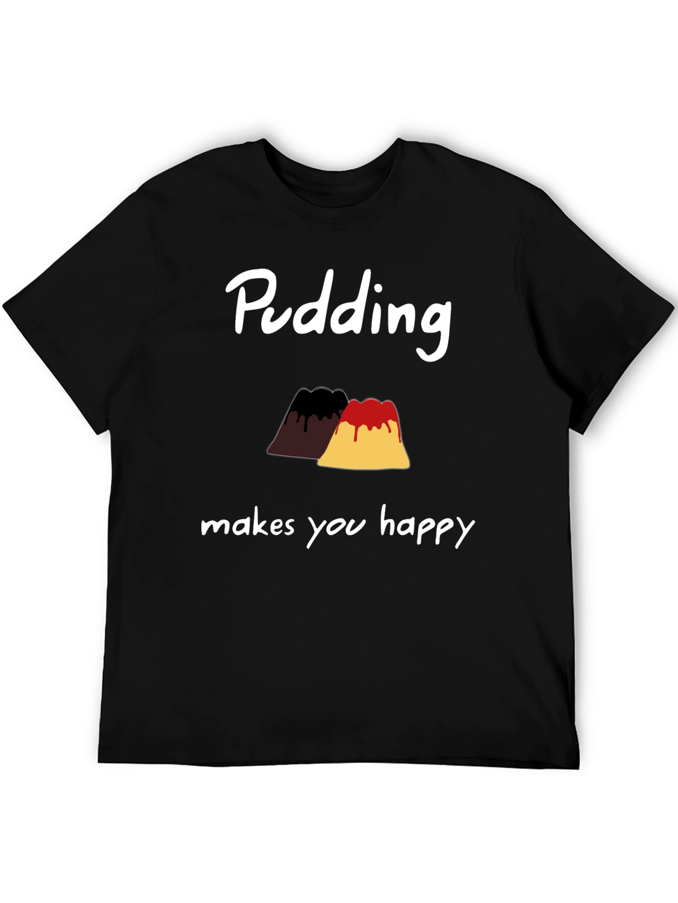 Pudding Makes You Happy T-Shirt