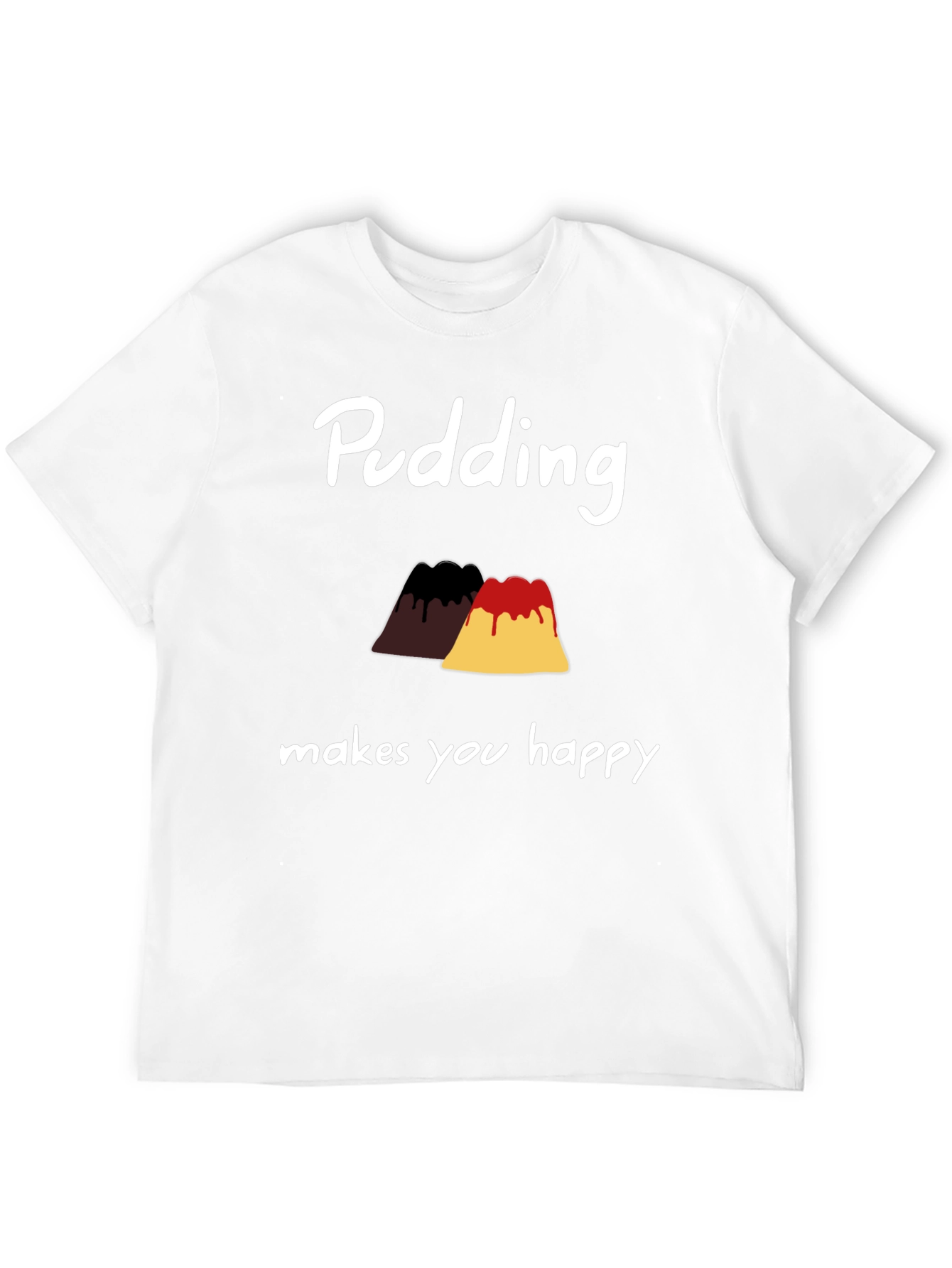 Pudding Makes You Happy T-Shirt