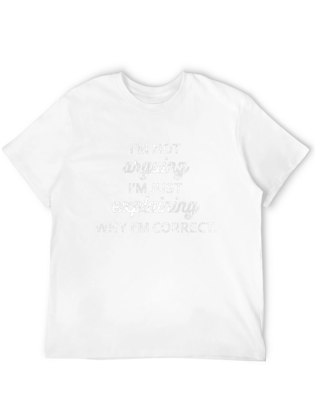 Funny Im Not Arguing Slogan Graphic T-Shirt