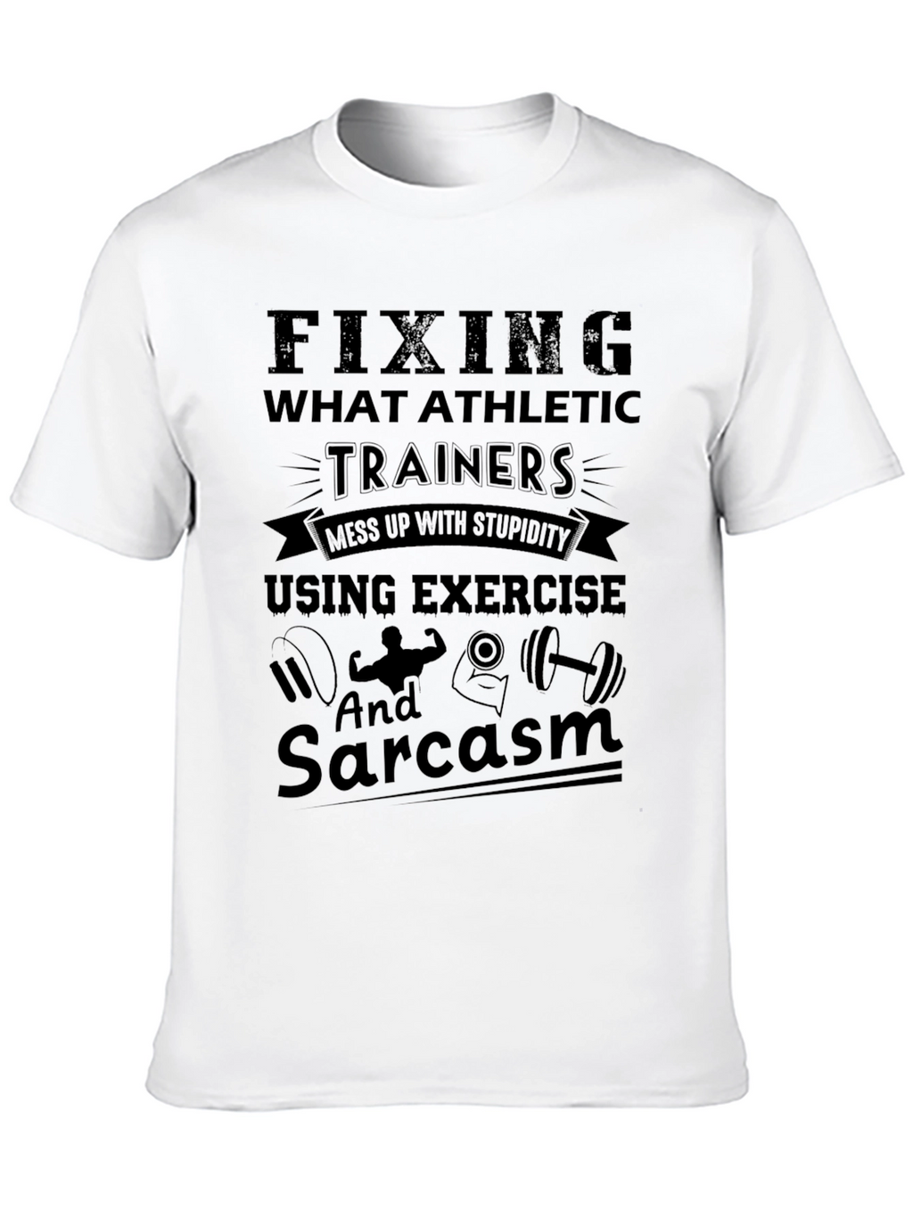 Funny Athletic Trainer T-Shirt - Exercise & Sarcasm