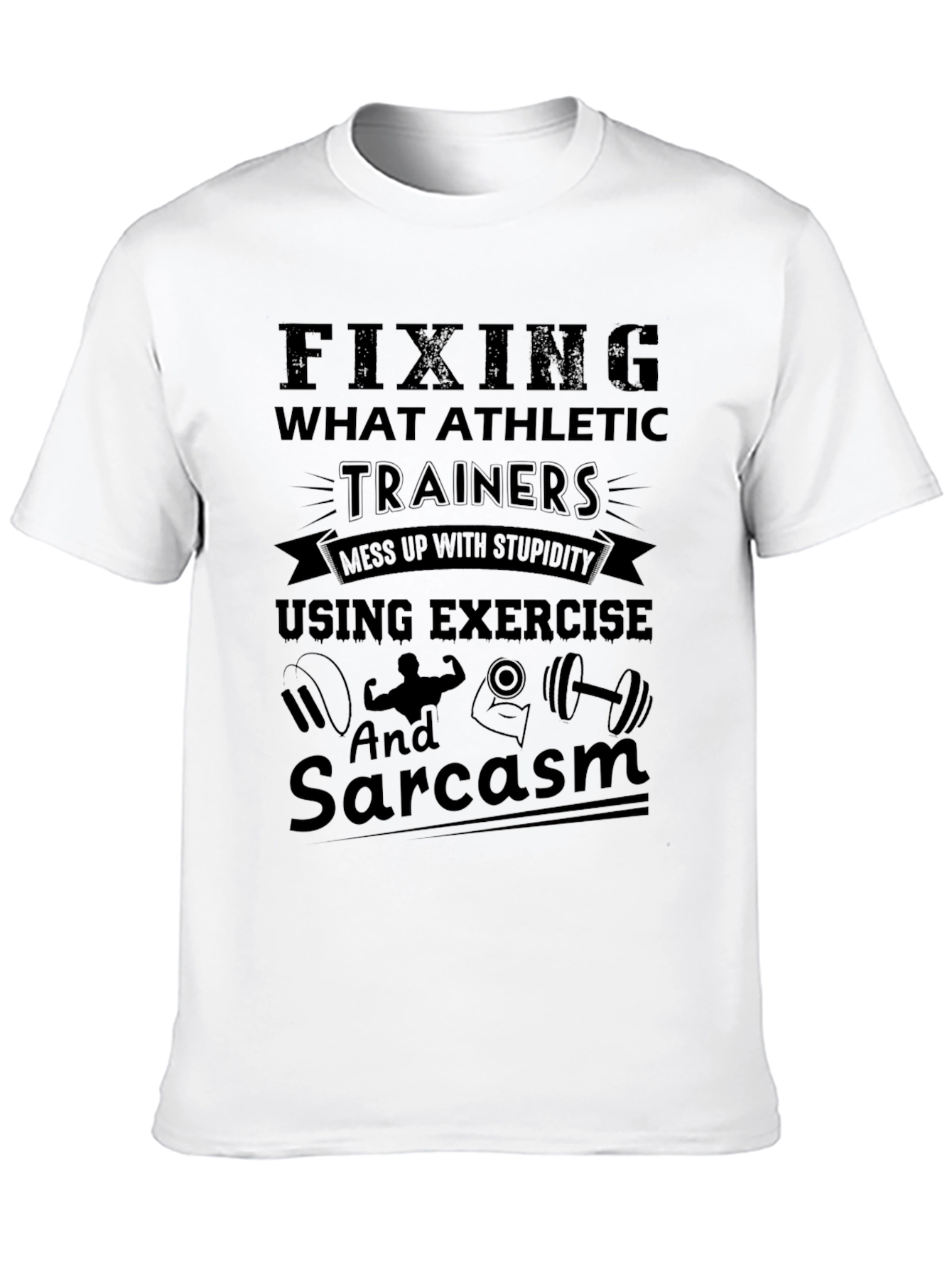 Funny Athletic Trainer T-Shirt - Exercise & Sarcasm