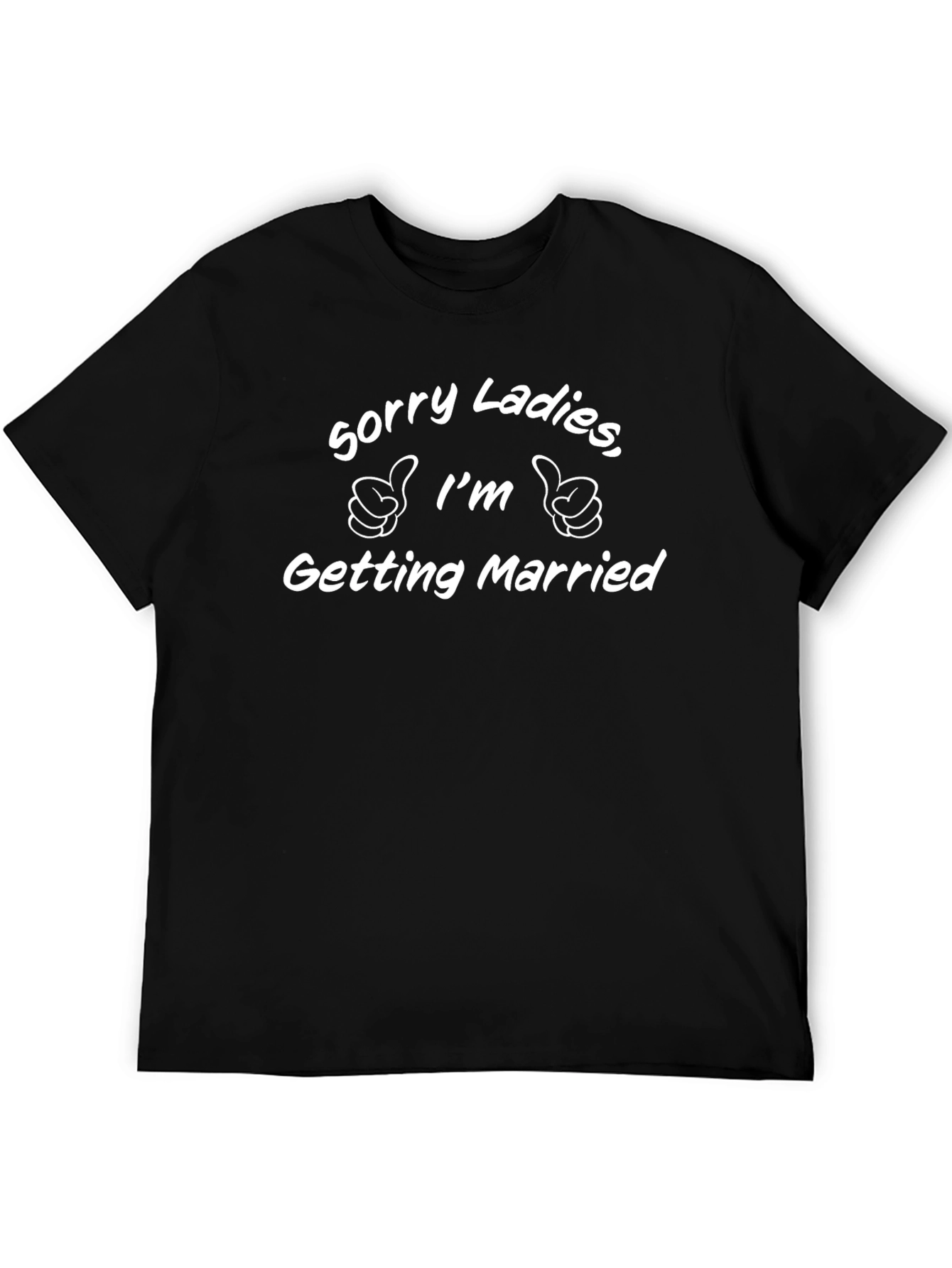 Sorry Ladies Im Getting Married T-Shirt
