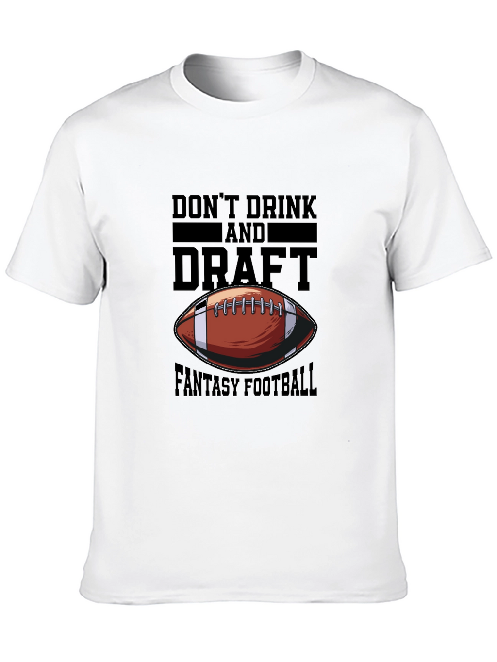 Dont Drink and Draft Fantasy Football T-Shirt