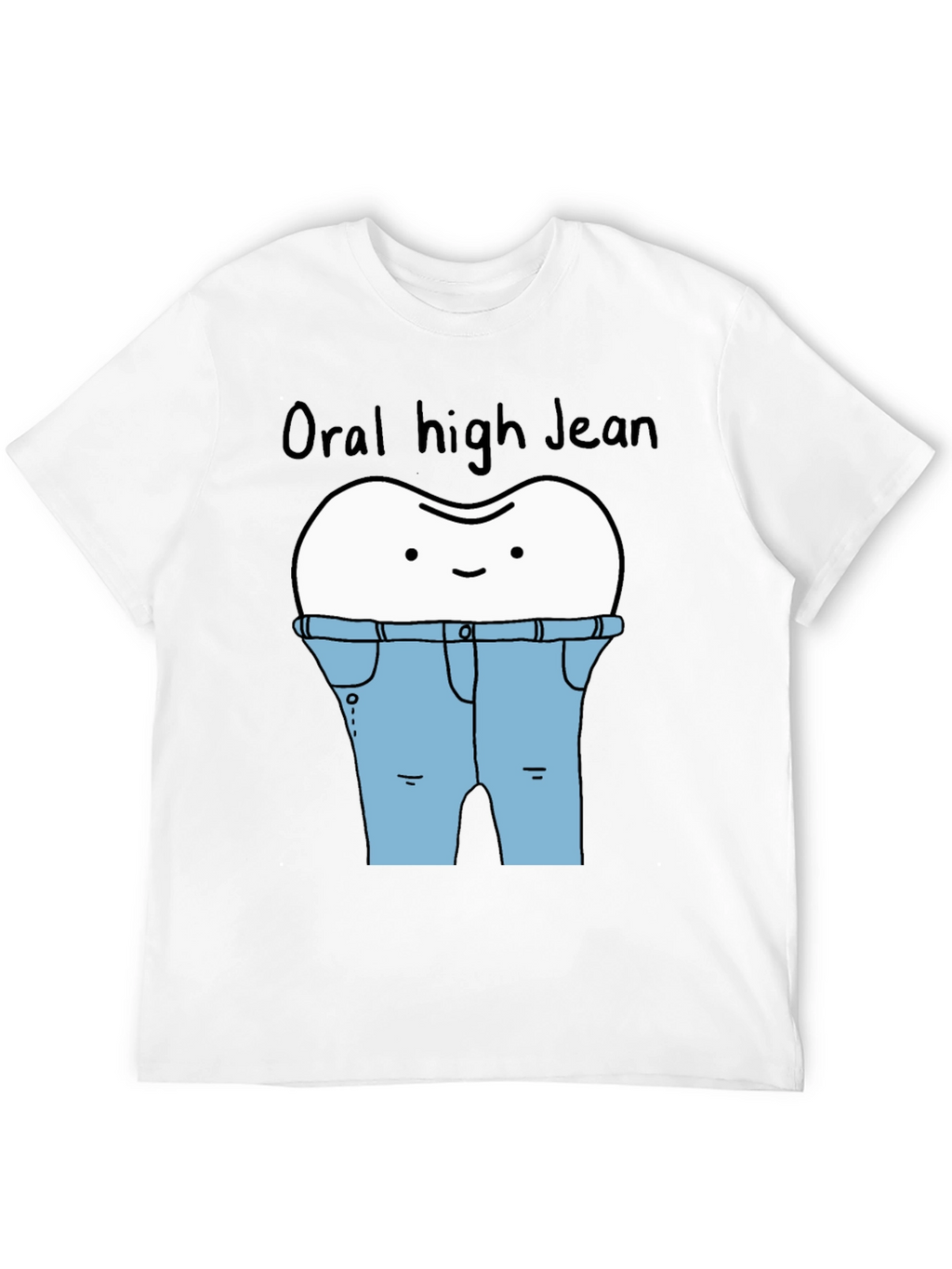 Oral High Jean Funny T-Shirt