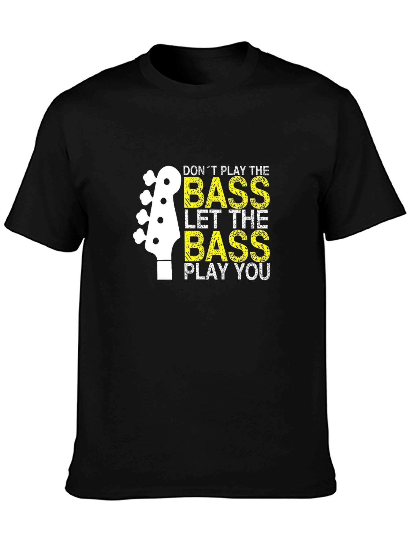 Bass Guitar T-Shirt - Dont Play the Bass Let It Play You