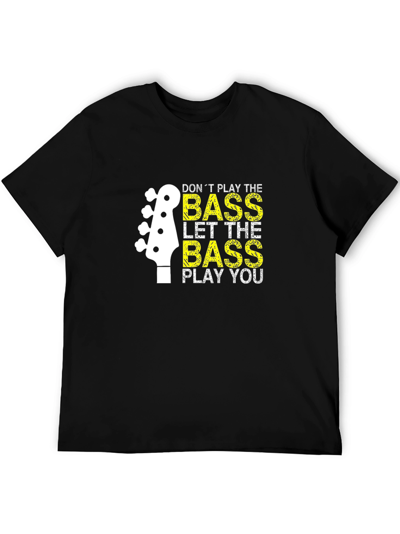 Bass Guitar T-Shirt - Dont Play the Bass Let It Play You