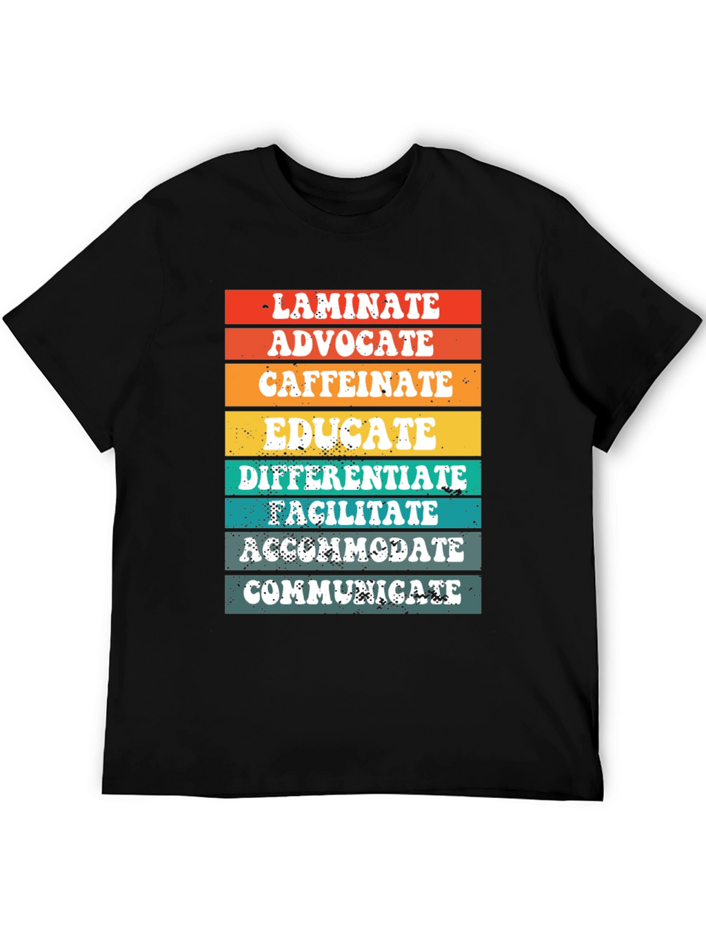 Teacher Life Tee: Laminate Advocate Caffeinate Educate