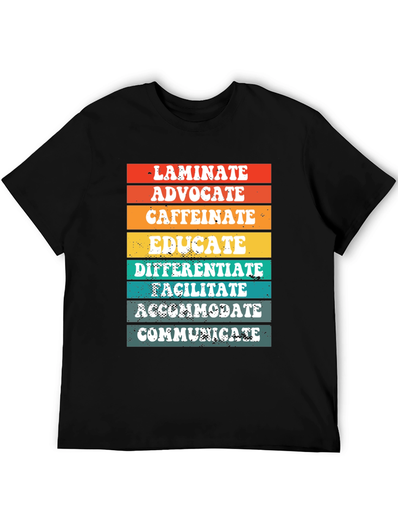 Teacher Life Tee: Laminate Advocate Caffeinate Educate