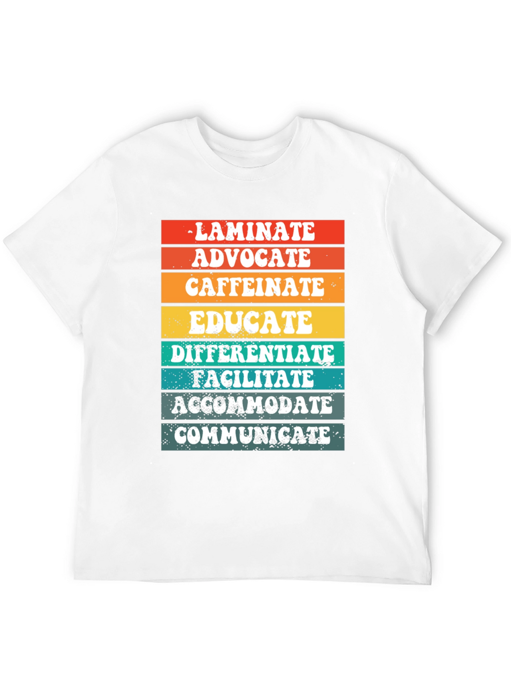 Teacher Life Tee: Laminate Advocate Caffeinate Educate