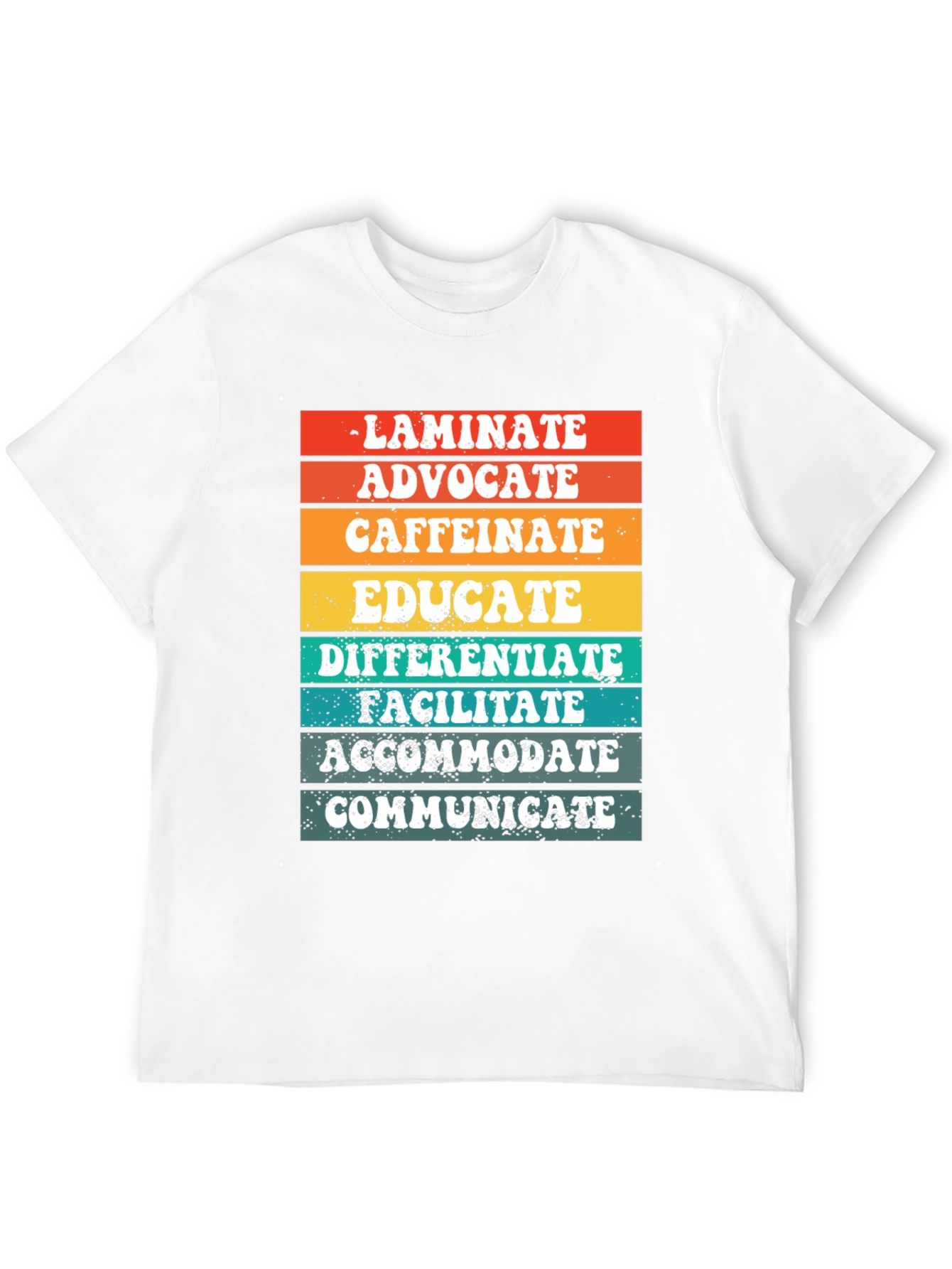Teacher Life Tee: Laminate Advocate Caffeinate Educate