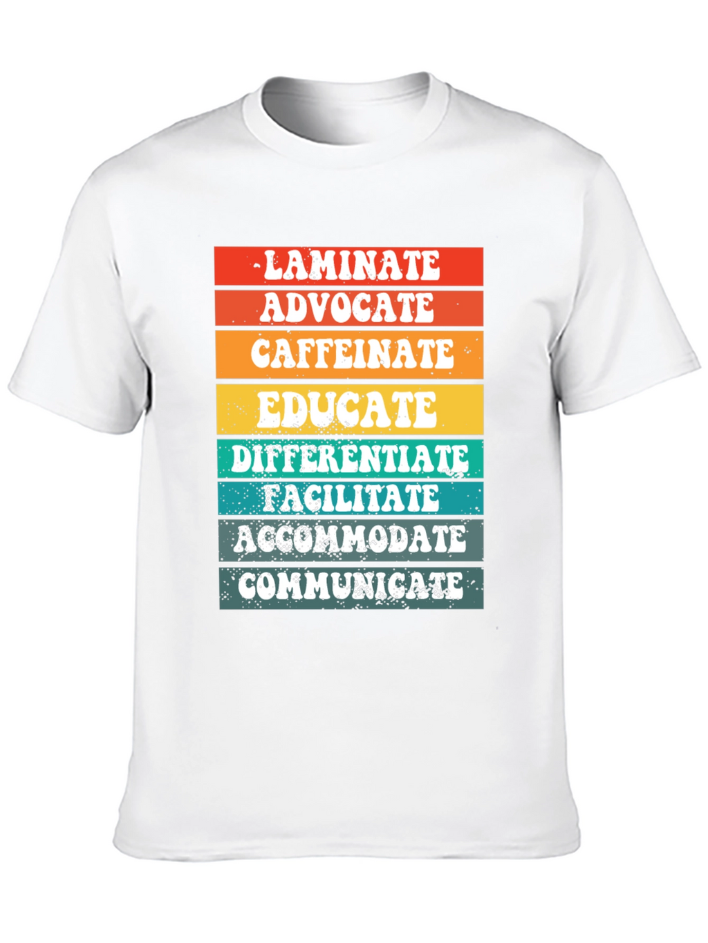 Teacher Life Tee: Laminate Advocate Caffeinate Educate