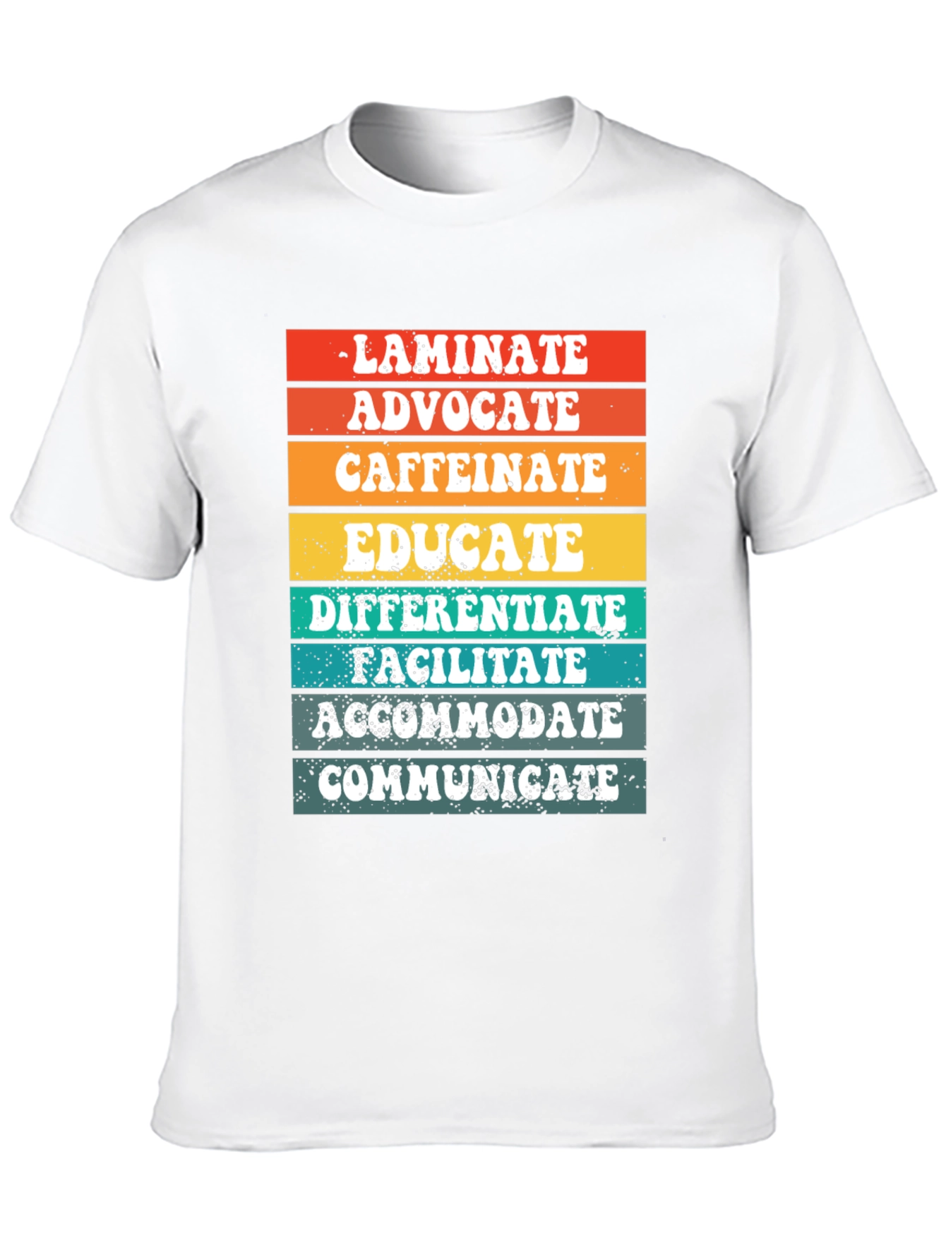 Teacher Life Tee: Laminate Advocate Caffeinate Educate