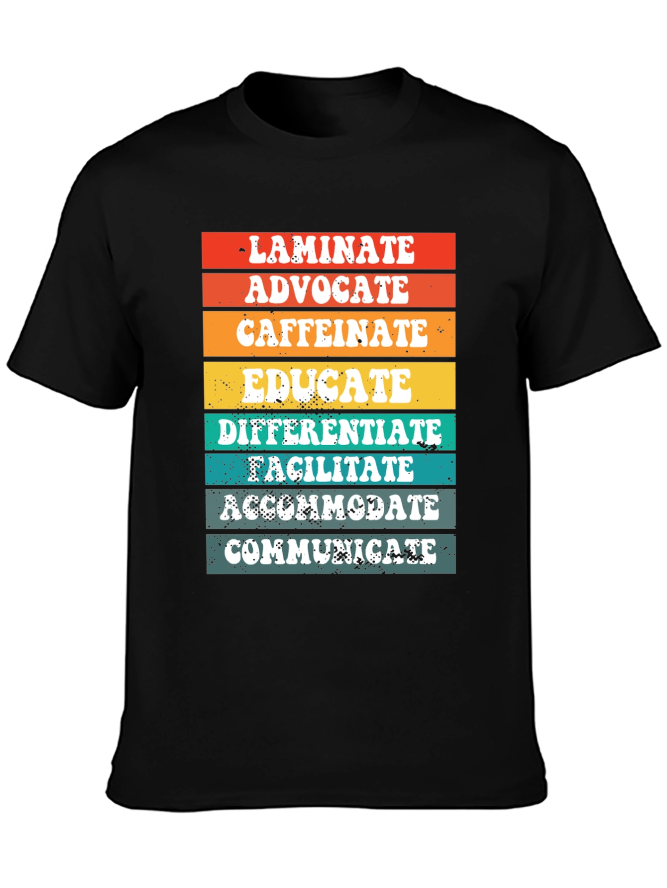 Teacher Life Tee: Laminate Advocate Caffeinate Educate