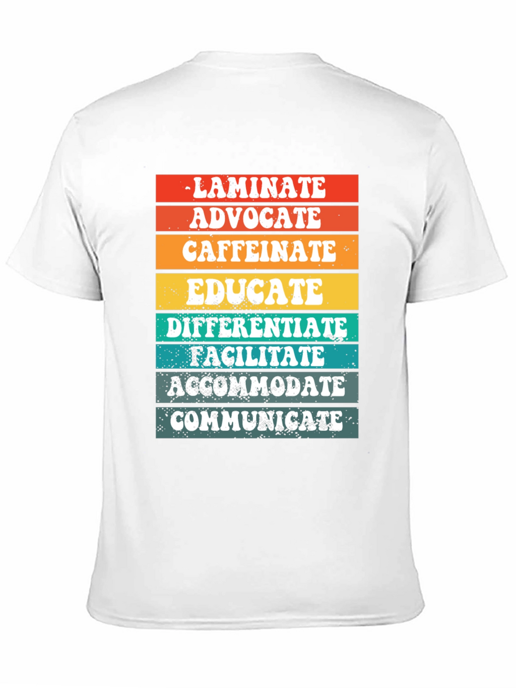 Teacher Life Tee: Laminate Advocate Caffeinate Educate