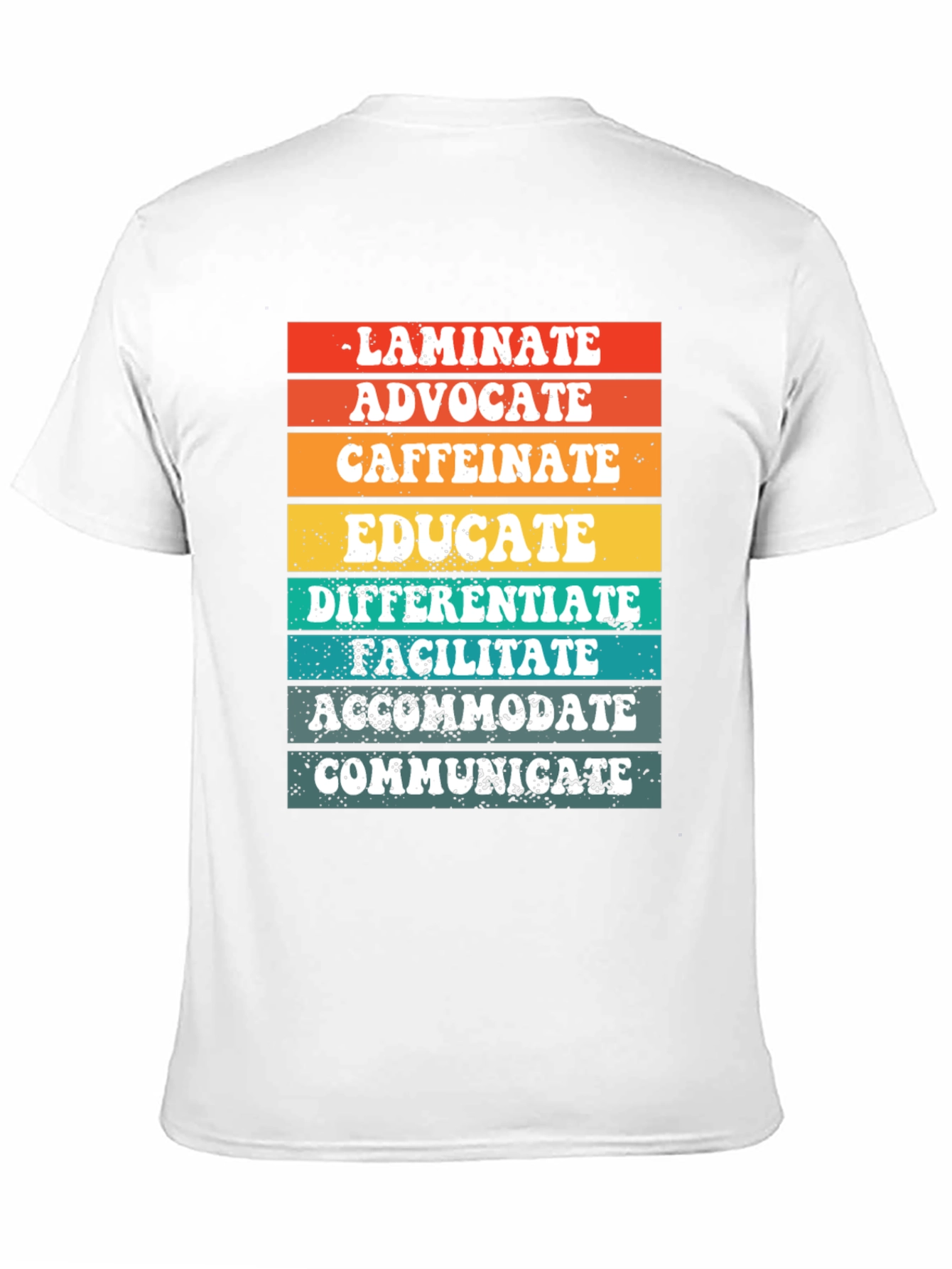 Teacher Life Tee: Laminate Advocate Caffeinate Educate
