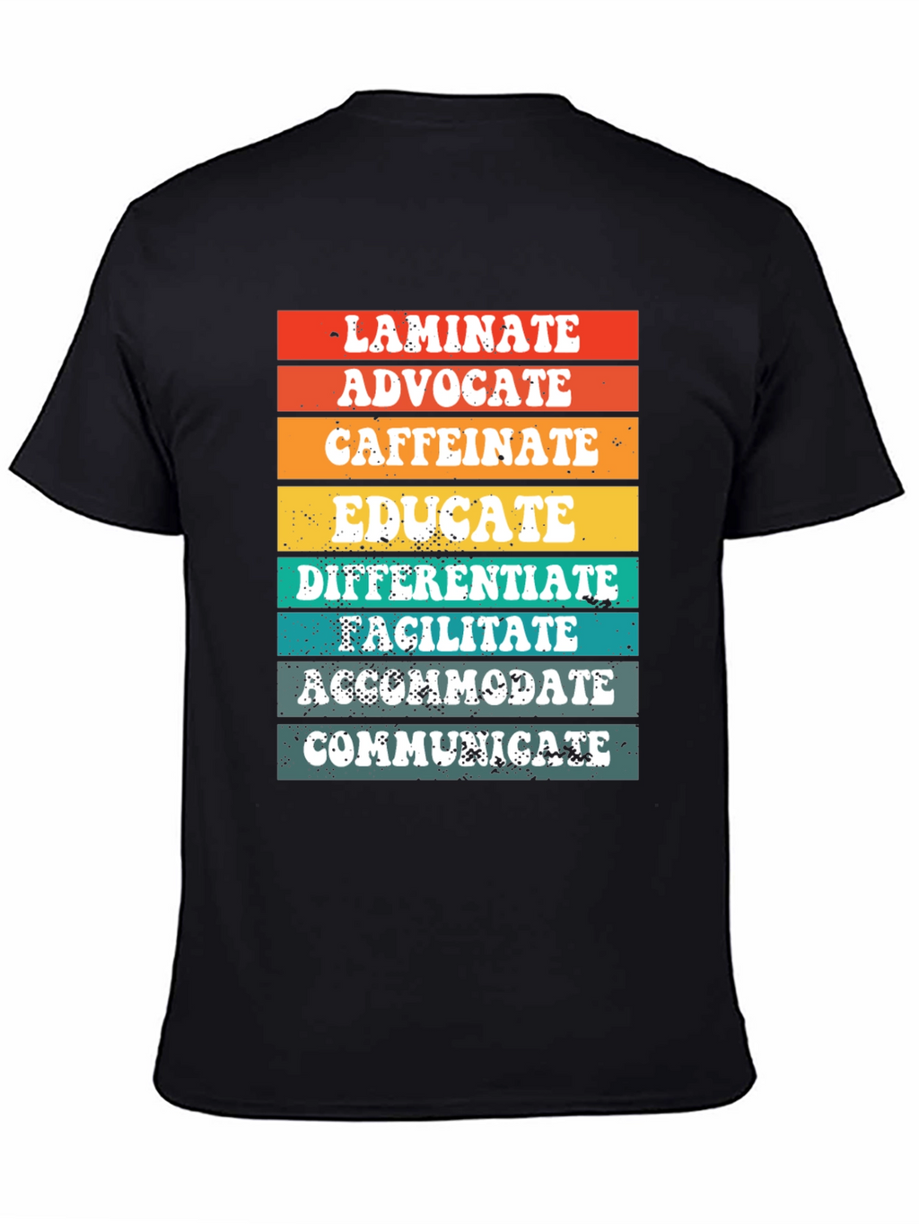 Teacher Life Tee: Laminate Advocate Caffeinate Educate