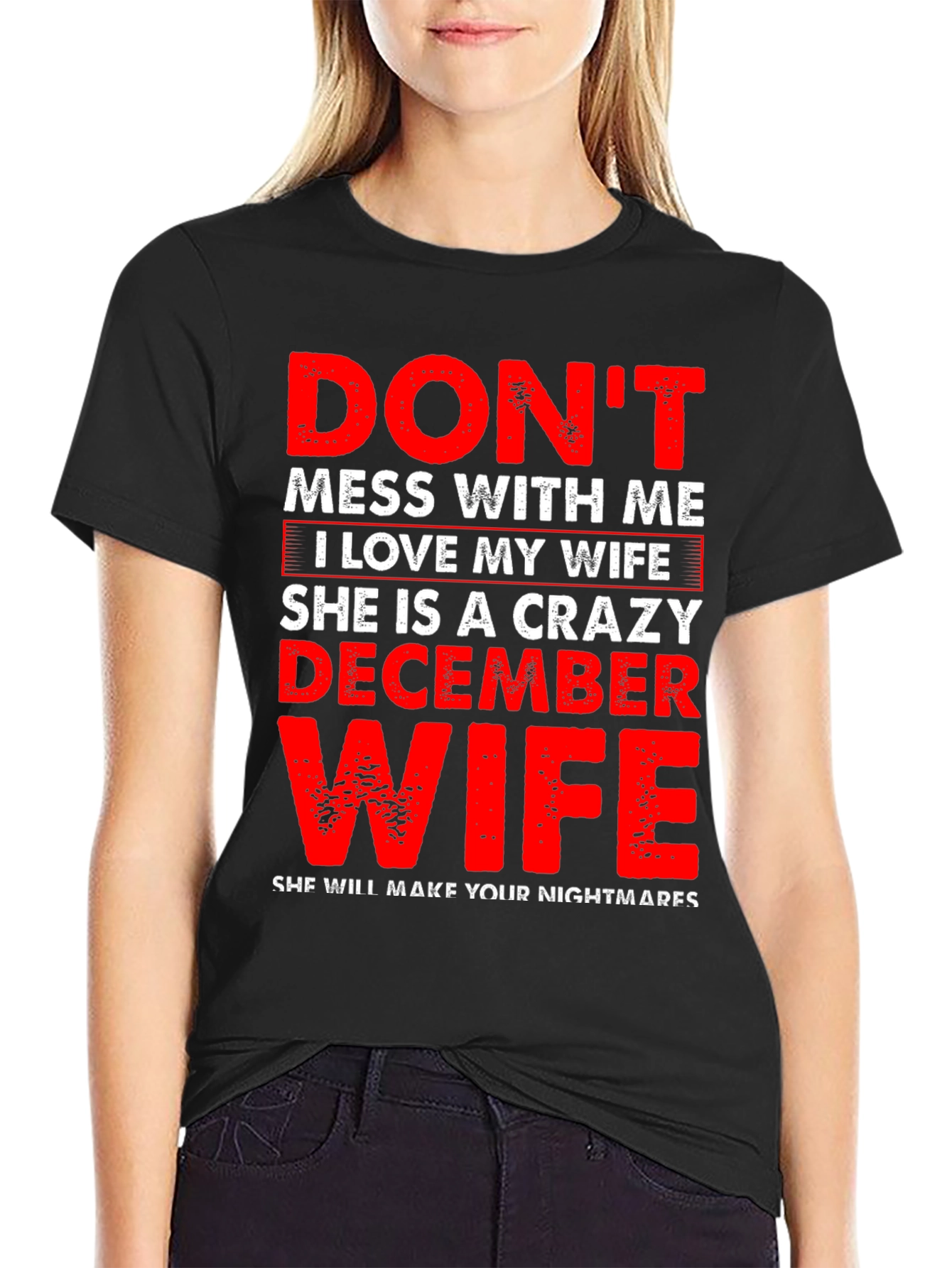 Dont Mess With Me Crazy December Wife Graphic Tee