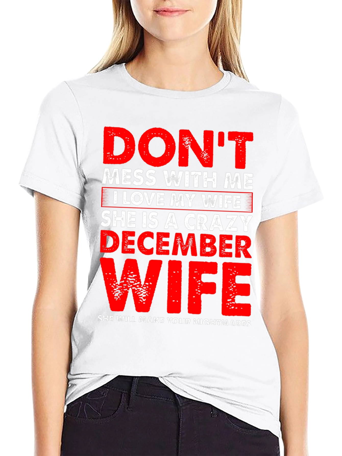 Dont Mess With Me Crazy December Wife Graphic Tee