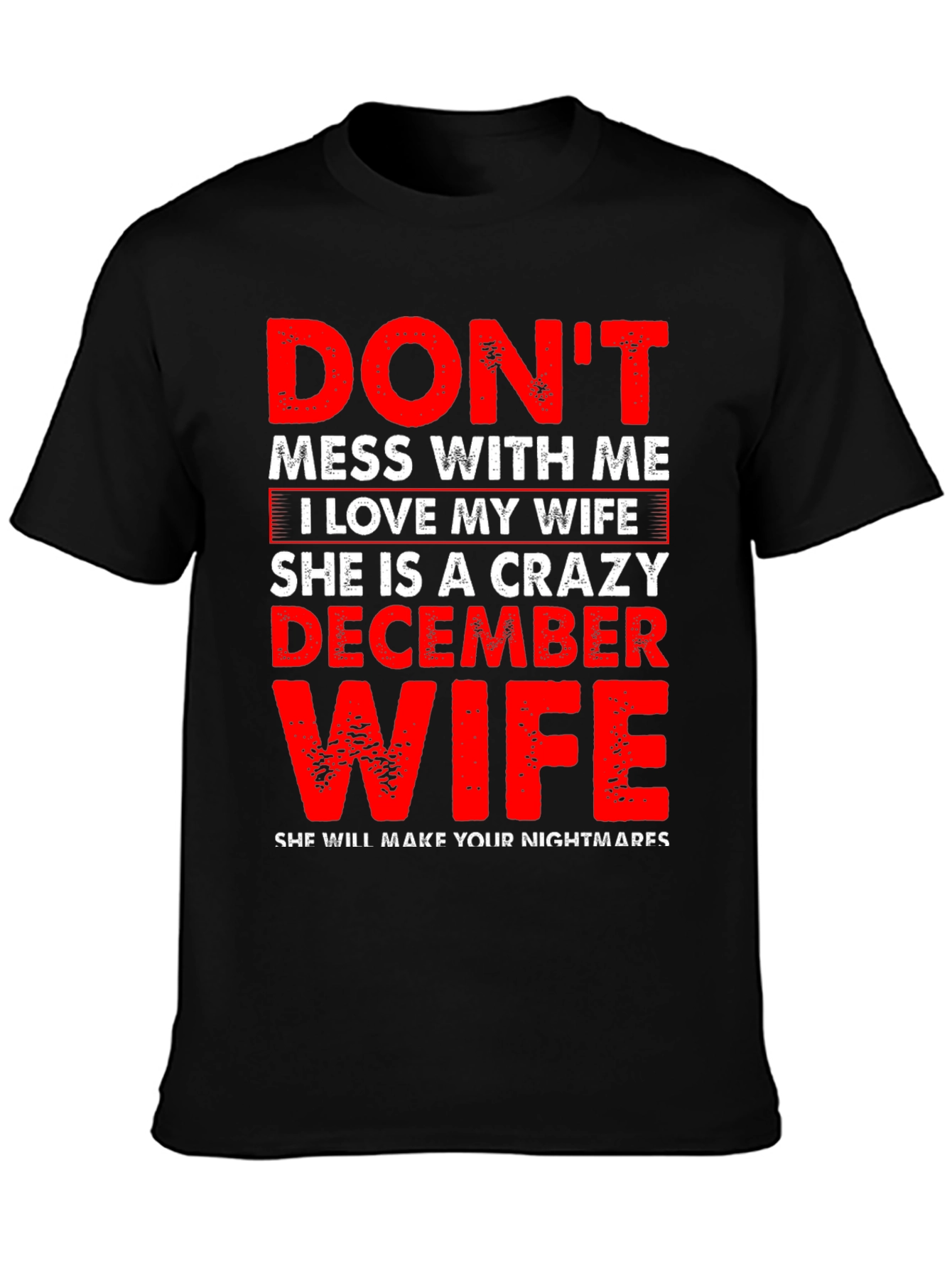 Dont Mess With Me Crazy December Wife Graphic Tee