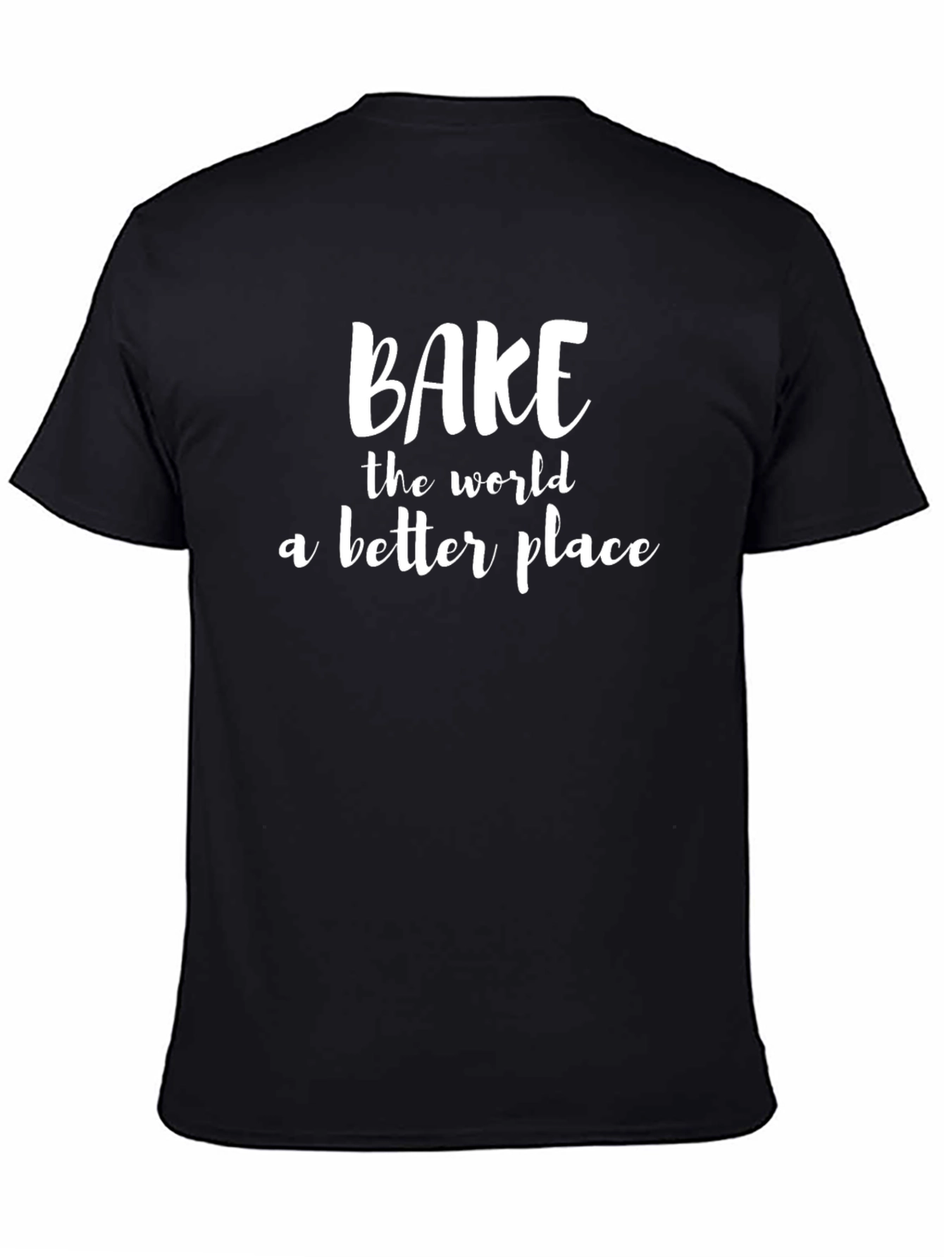 Bake the World Better T-Shirt - Unisex Black Tee