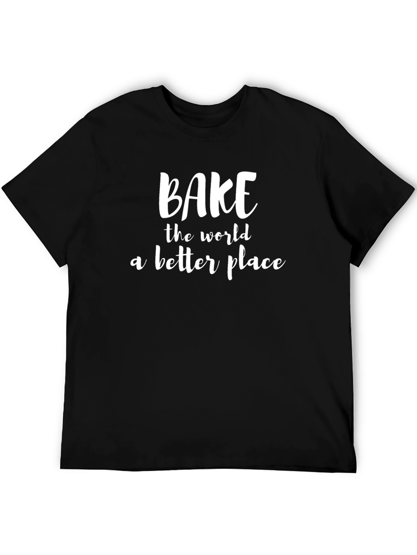 Bake the World Better T-Shirt - Unisex Black Tee