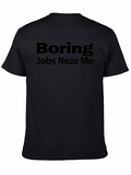 Boring Jobs Near Me Graphic Tee