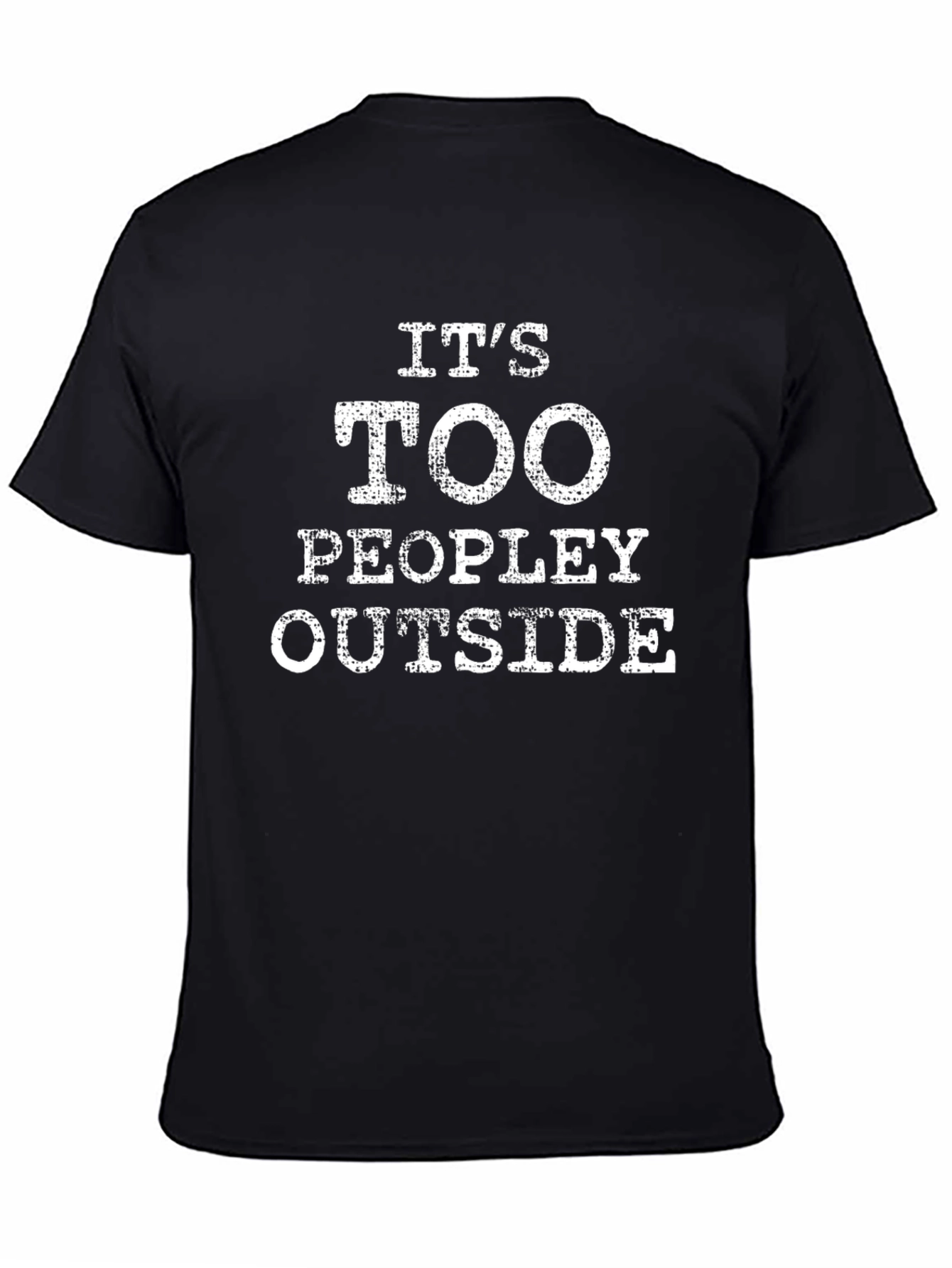 Its Too Peopley Outside T-Shirt - Introvert Humor