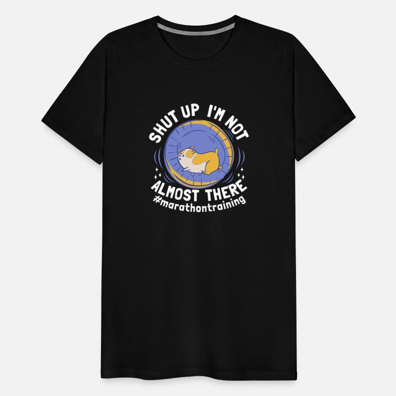 Shut Up I'm Not Almost There - Sarcastic Marathon