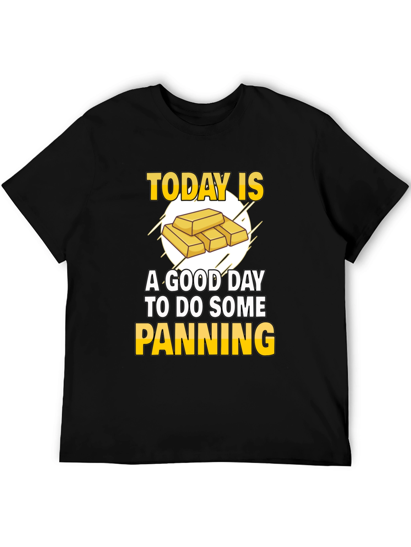 Today is a Good Day to Do Some Panning T-Shirt