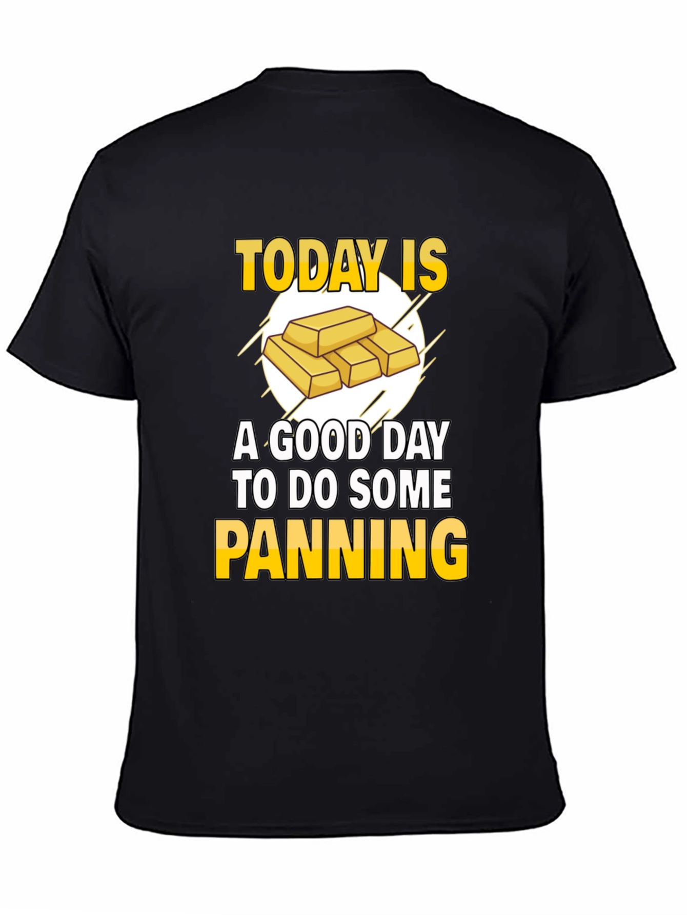 Today is a Good Day to Do Some Panning T-Shirt