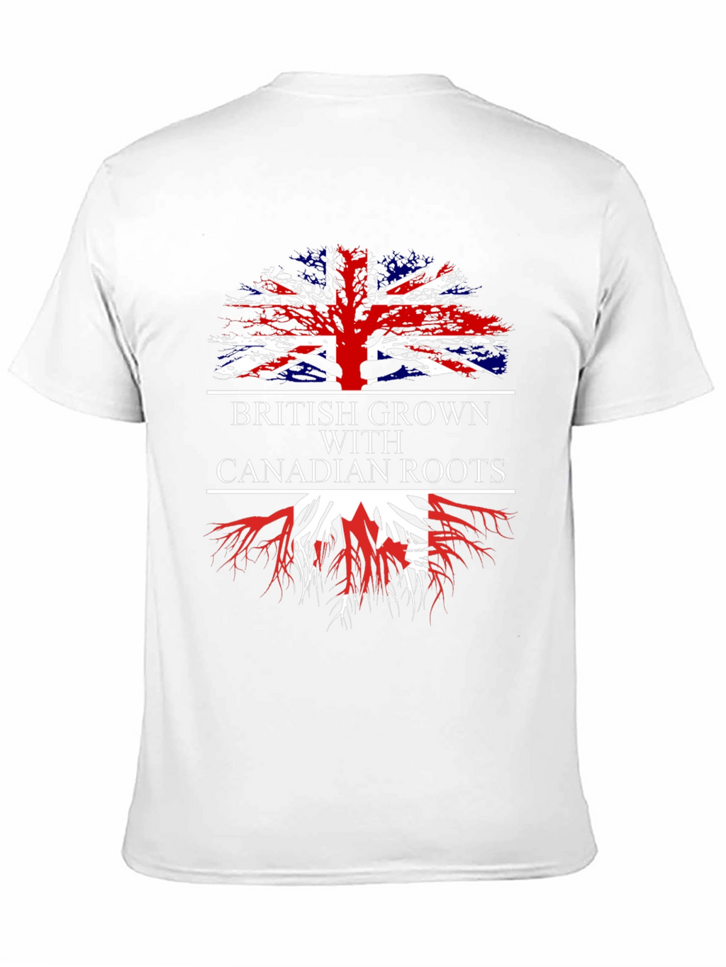 British Grown with Canadian Roots T-Shirt