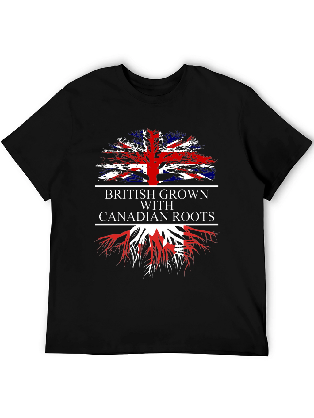British Grown with Canadian Roots T-Shirt