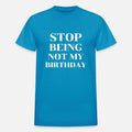 Stop Being Not My Birthday