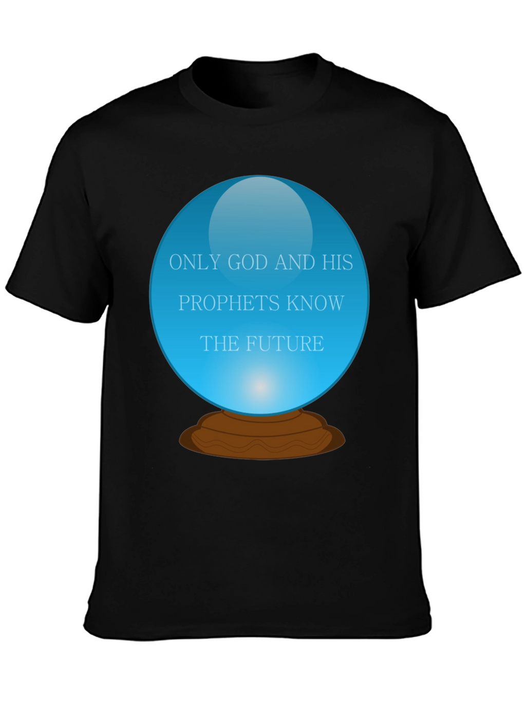 Mystic Future T-Shirt: Only God and His Prophets Know