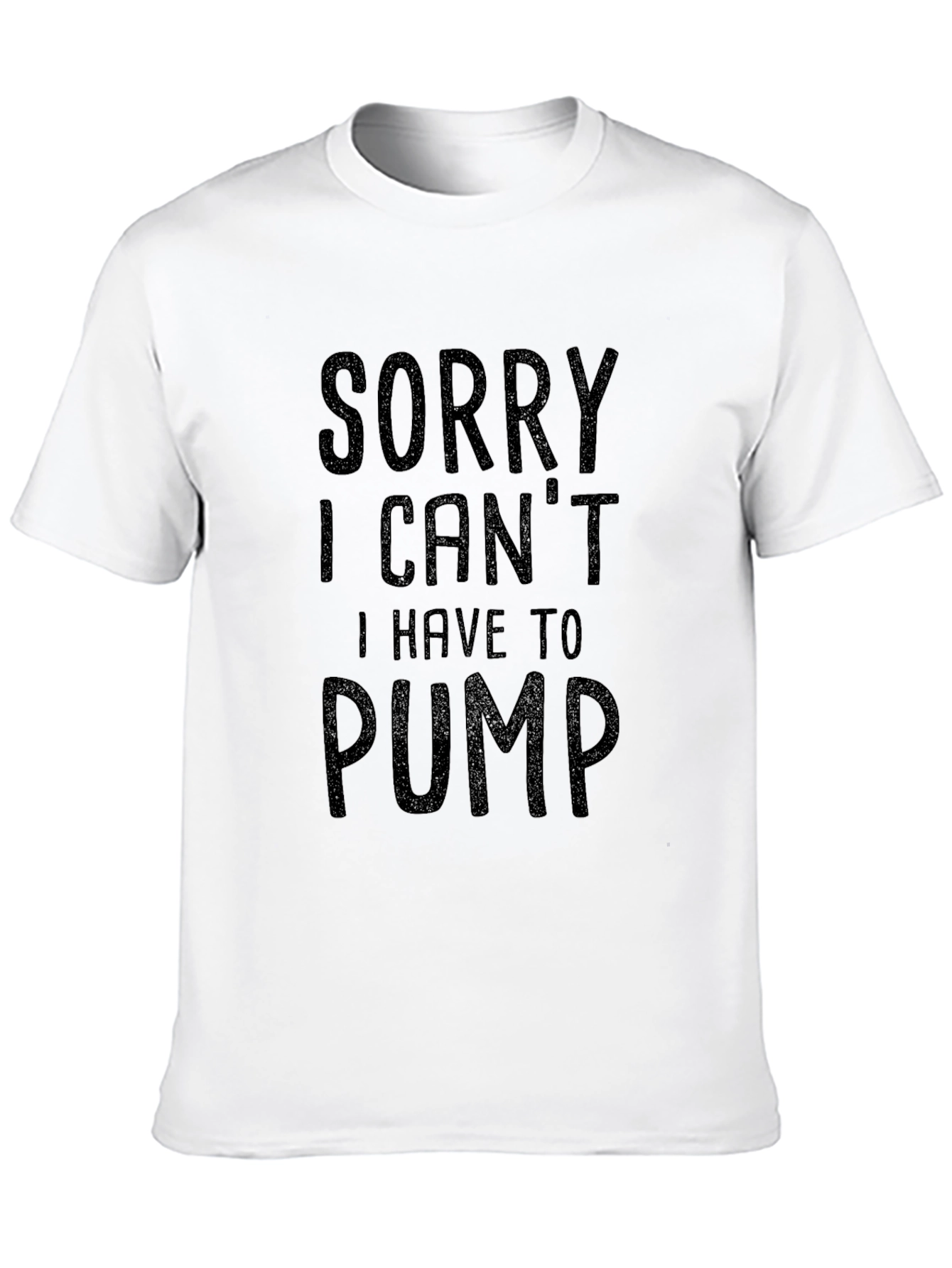 Sorry I Cant I Have To Pump T-Shirt