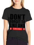 Dont Forget to Like and Subscribe Black T-Shirt