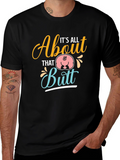 Its All About That Butt T-Shirt