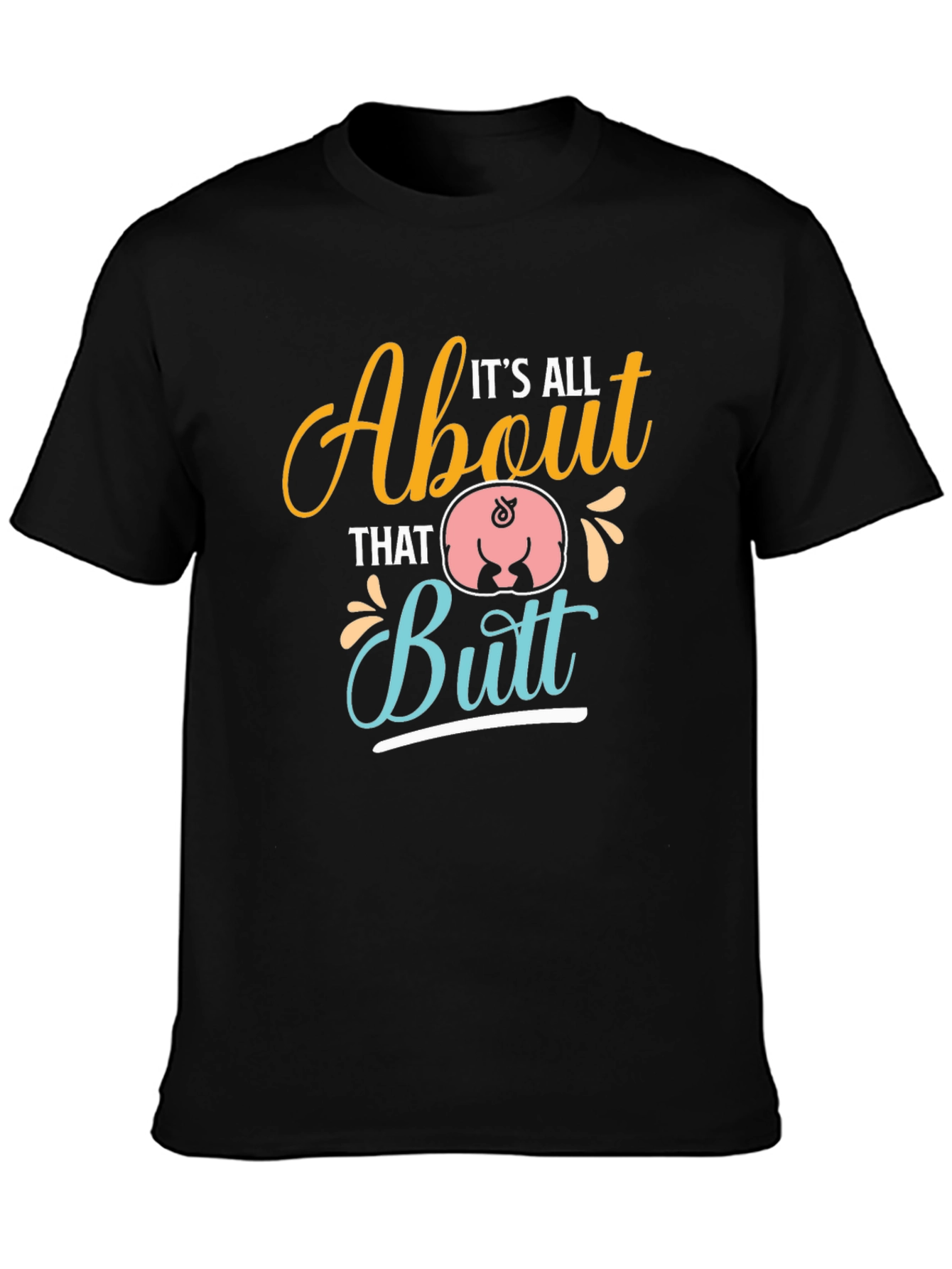 Its All About That Butt T-Shirt