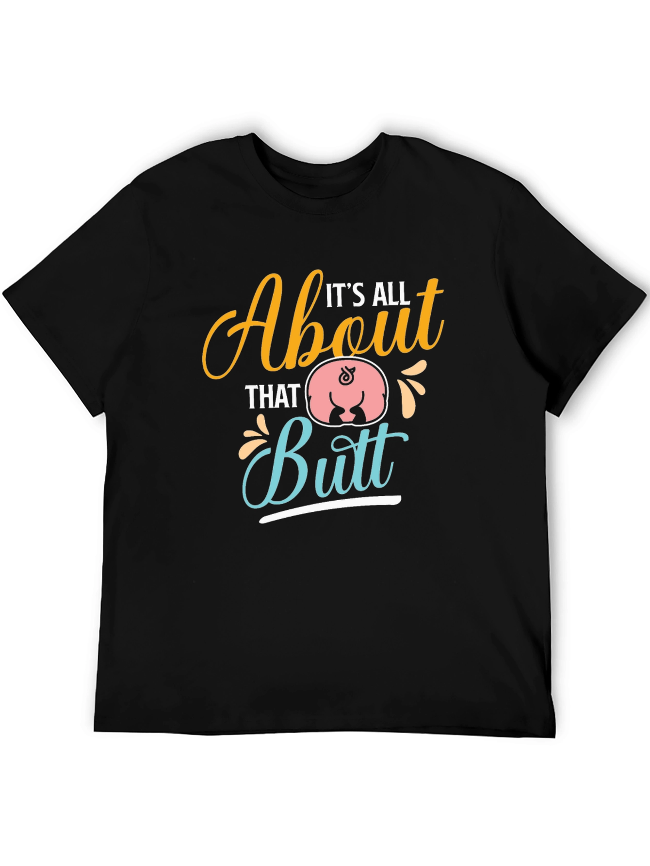 Its All About That Butt T-Shirt