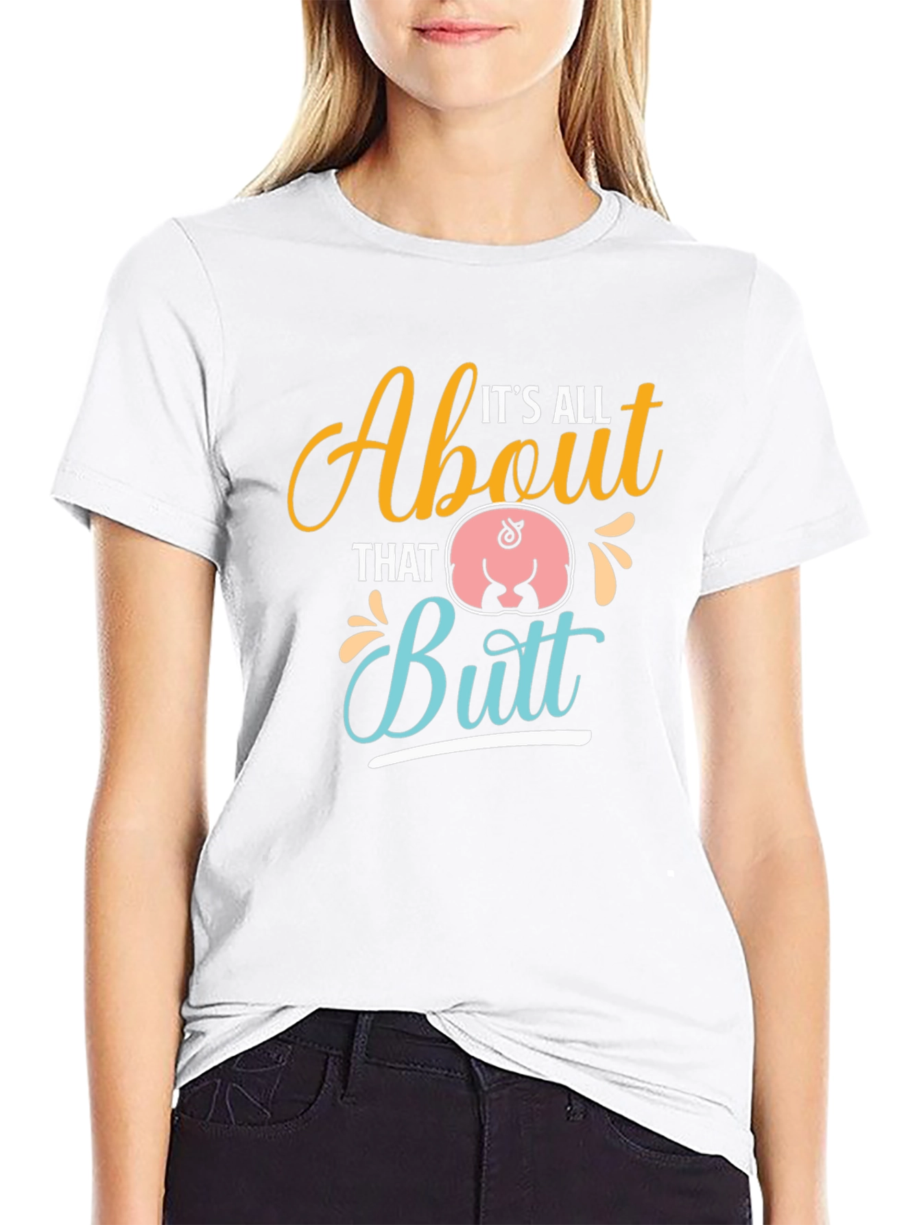 Its All About That Butt T-Shirt