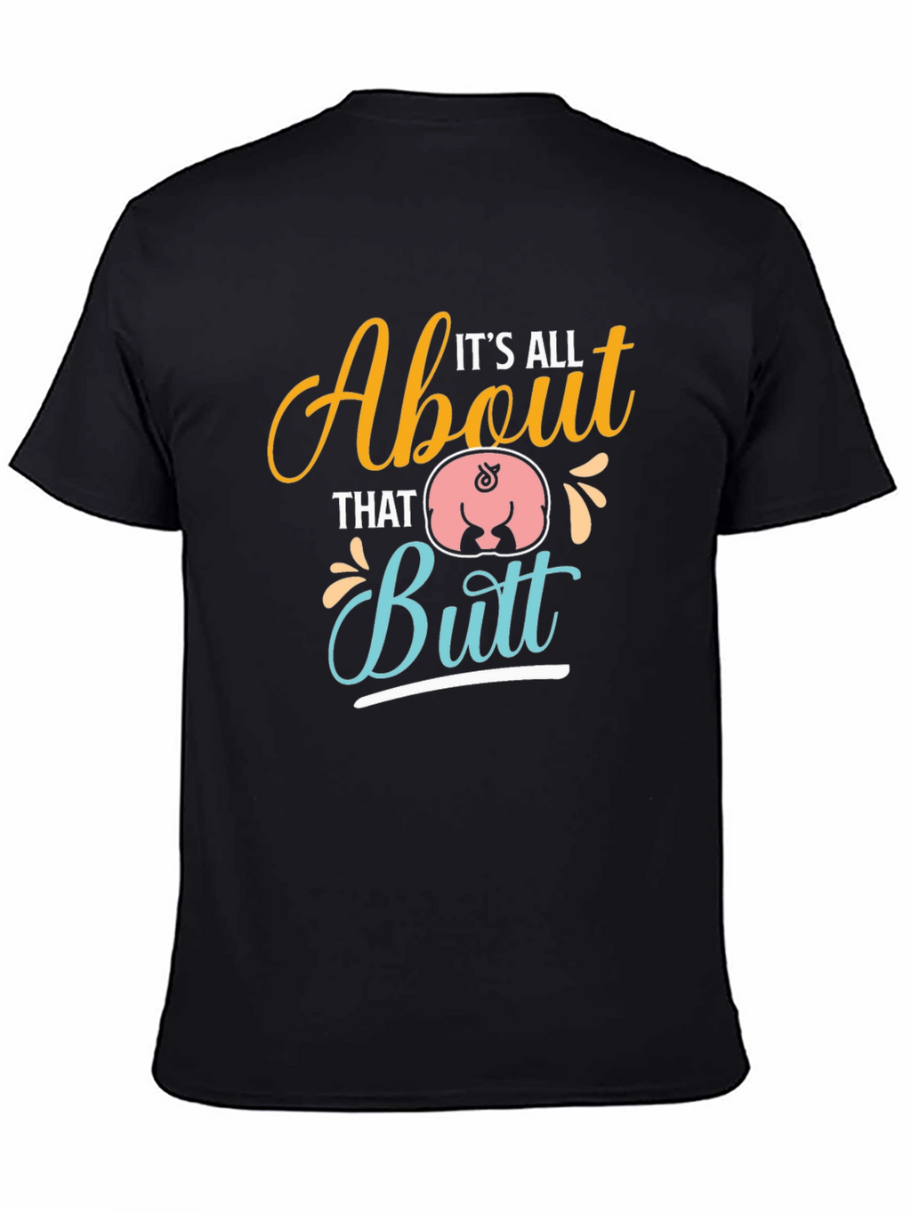Its All About That Butt T-Shirt