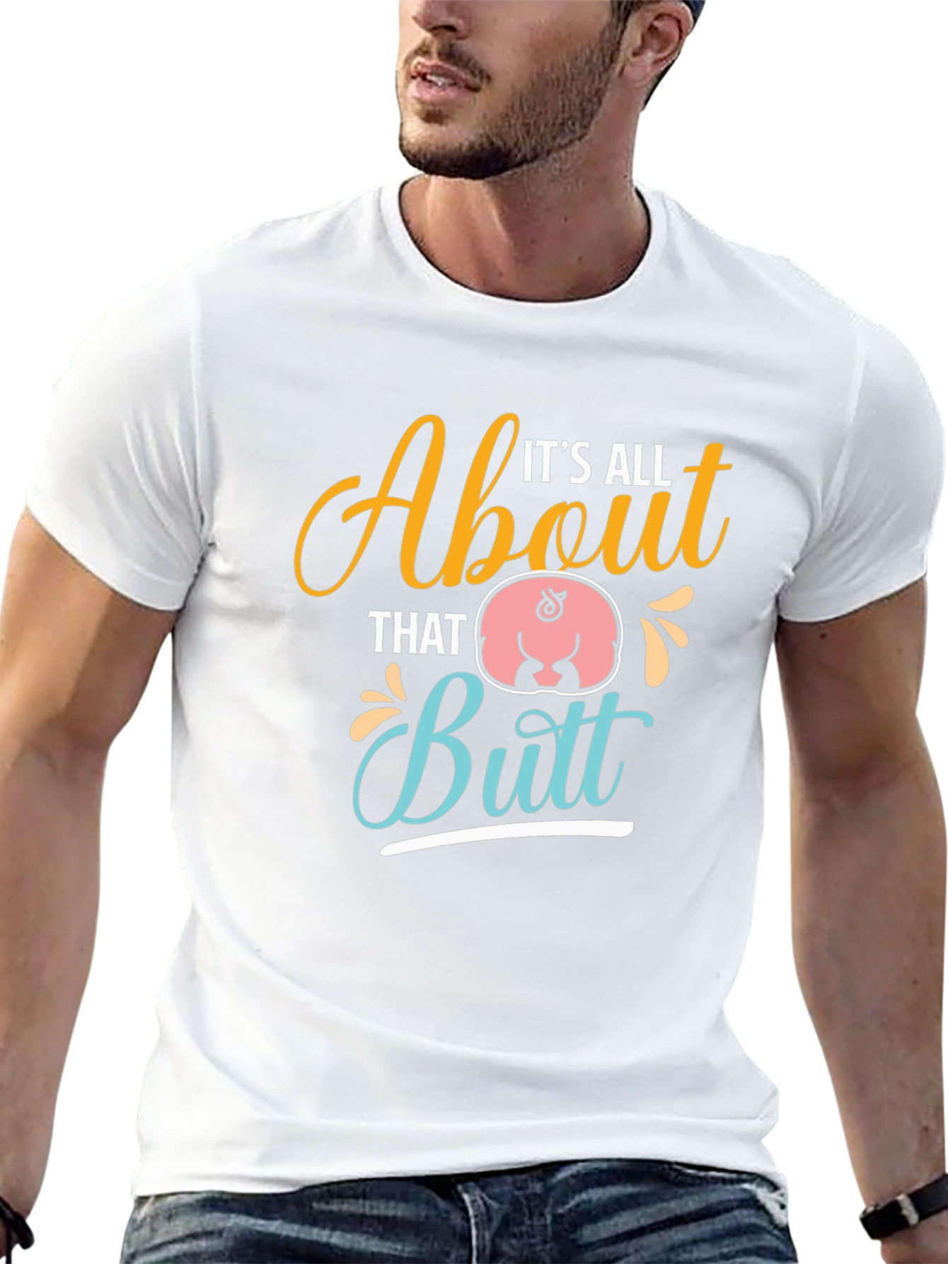 Its All About That Butt T-Shirt