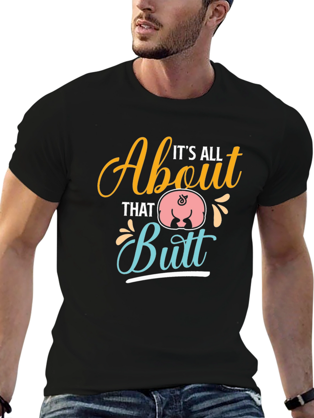 Its All About That Butt T-Shirt