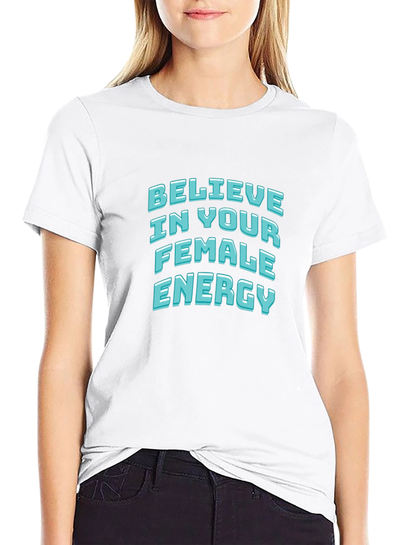 Believe In Your Female Energy - Black T-Shirt