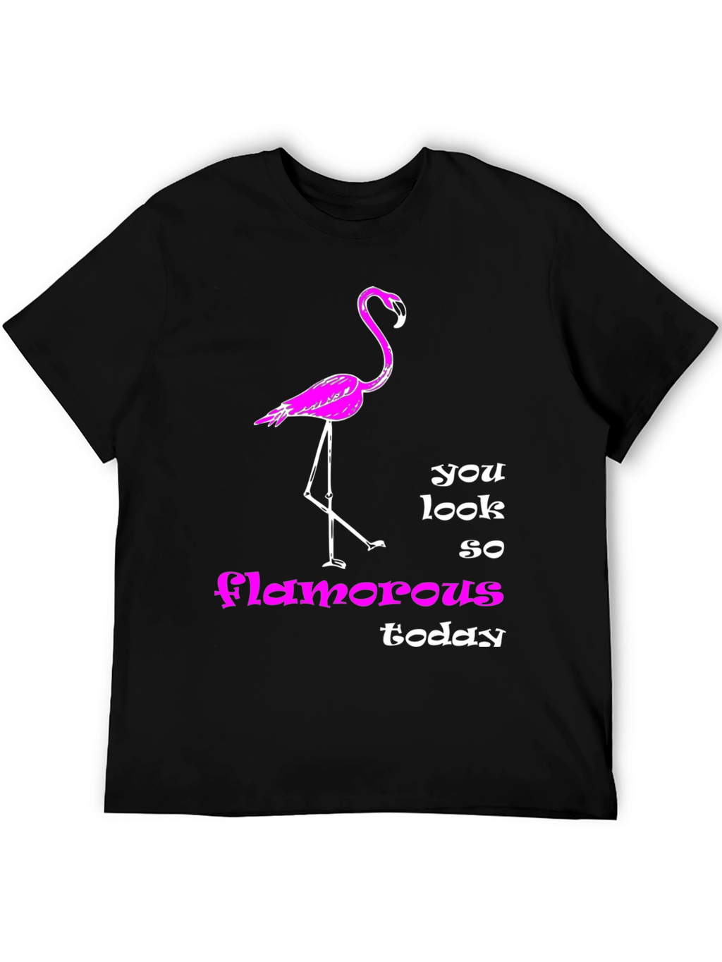 Flamingo T-Shirt: You Look So Glamorous Today